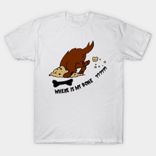 Where is my bone? T-Shirt